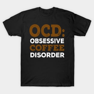 OCD: Obsessive Coffee Disorder T-Shirt